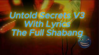 Untold Secrets V3 With - THE FULL SHABANG