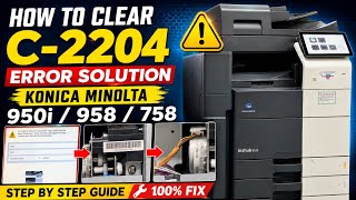 How to Clear C-2204 Error on Konica Minolta Bizhub 950i / 958 / 758 | Step-by-Step Fix