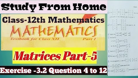 Class-12th Mathematics || Chapter-3 Matrices Part-5 ||  Exercise-3.2 || Question 4 to 12
