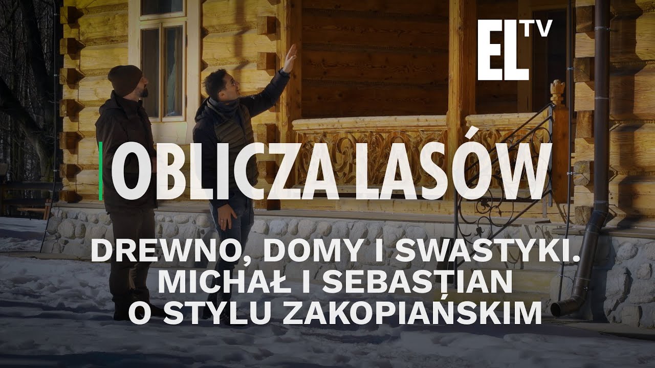 Drewno, domy i swastyki. Michał i Sebastian o stylu zakopiańskim | OBLICZA LASÓW #134