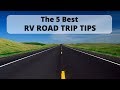 My Five Best RV Road Trip Tips