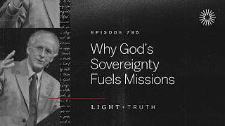 Why God’s Sovereignty Fuels Missions