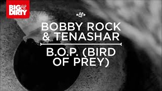 Bobby Rock & Tenashar - B.O.P. (Bird Of Prey) [Big & Dirty Recordings]