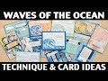 Stamping Jill - Waves Of The Ocean Technique &amp; Card Ideas