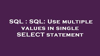 SQL : SQL: Use multiple values in single SELECT statement