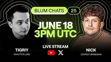 Blum Chats 25 - Tigriy (Analytics) x Nick (Content)