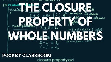 The Closure Property of the Whole Numbers || Grade 6