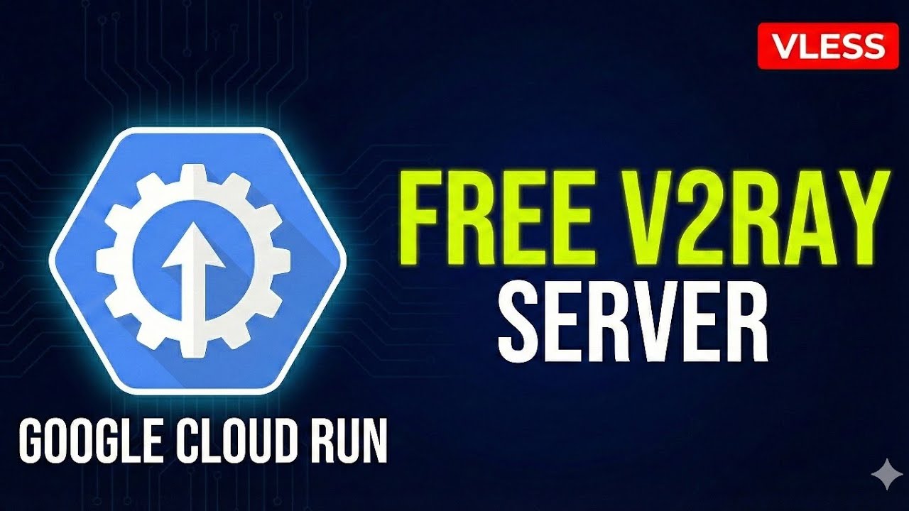 Run V2Ray Without a VPS! The Ultimate Google Cloud Run Guide (2025 ...