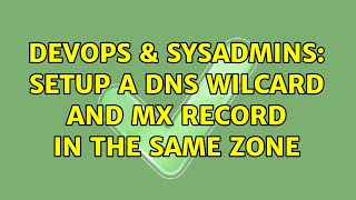 Famous DevOps & SysAdmins: Setup a DNS wilcard and MX record in the same zone Net Worth