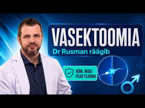 Vasektoomia: kuidas protseduur toimub ja mida peaks teadma?