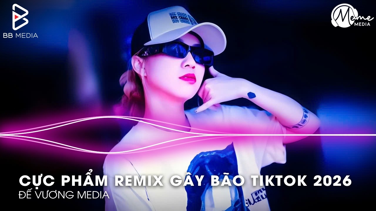 CỰC PHẨM Remix Gây Bão TikTok 2026🎼Nhạc Remix TikTok Triệu View - BXH Nhạc Trẻ Remix Hay Nhất 2026