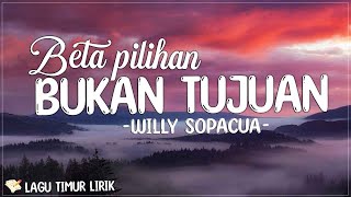 BETA PILIHAN BUKAN TUJUAN - Willy Sopacua (Lirik) Lagu Timur Terbaru 2024