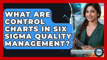 What Are Control Charts In Six Sigma Quality Management? - Industrial Tech Insights
