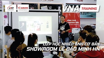LỚP HỌC NHIẾP ẢNH CƠ BẢN TẠI SHOWROOM LÊ BẢO MINH HÀ NỘI