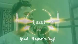 Ijazat | Pushpendra Singh | Arijit Singh | One Night Stand | Bp Production