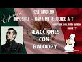 Reacción Especial 2 por 1 a José Madero  - Imposible y Nada Que Me Recuerde A Ti