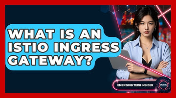 What Is An Istio Ingress Gateway? - Emerging Tech Insider