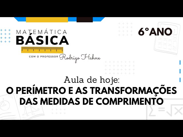 6 ANO - O Perímetro e as Transformações das Medidas de Comprimento