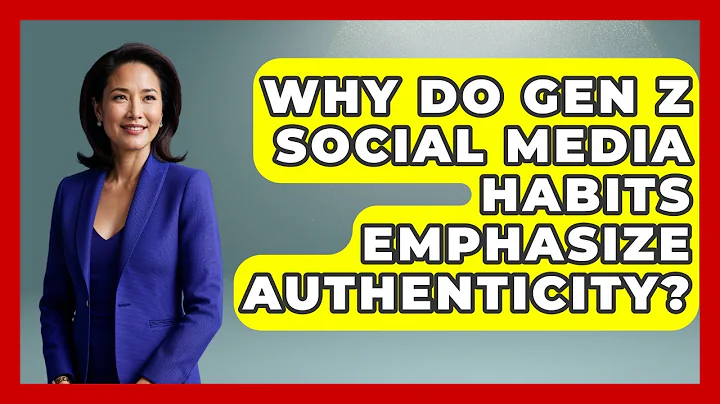 Why Do Gen Z Social Media Habits Emphasize Authenticity? | Gen Z Unfiltered News