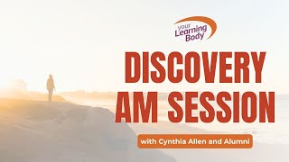 Your Learning Body Dialogue and Discovery AM Session