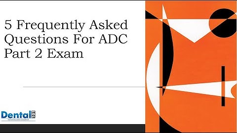 5 Frequently Asked Questions For ADC Part 2 Exam
