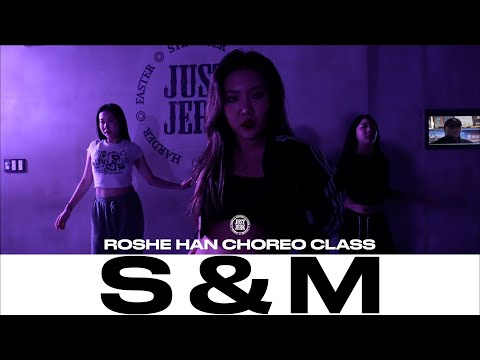 ROSHE HAN CHOREO CLASS | Rihanna - S&M | @Justjerkacademy