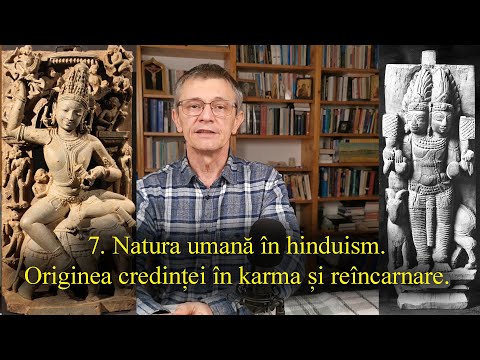 7. Natura umană în hinduism. Originea credinței în karma și reîncarnare.