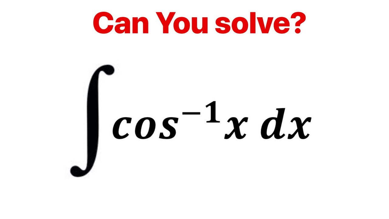 A Wonderful Calculus Problem Integration Of Cos Inverse X Integral a-wonderful-calculus-problem-integration-of-cos-inverse-x-integral