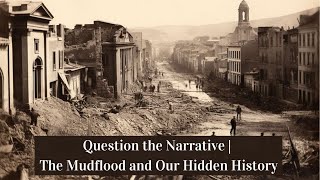 Question the Narrative | The Mudflood and Our Hidden History