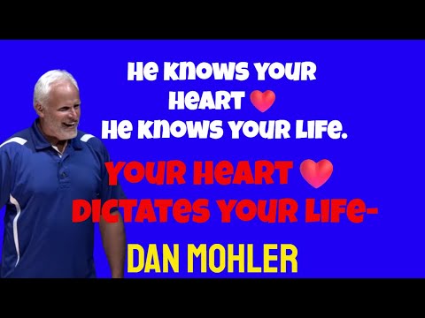 ✝️ He knows your heart❤️ He knows your life.  Your heart❤️ dictates your life- Dan Mohler