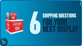 6 Shipping Questions For Your Next Retail Display | Contract Packaging | Co-Packing | 3PL | Bennett