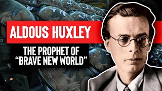 Aldous Huxley: When Dystopia Became Our Reality