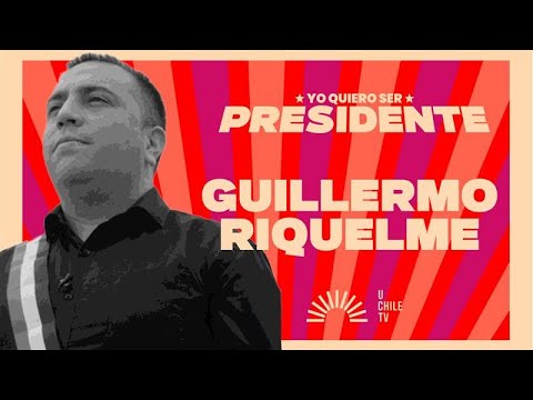 Yo Quiero Ser Presidente - Guillermo Riquelme