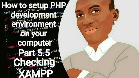 How to setup PHP development environment - Part 5.5 (Checking XAMPP)