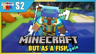 Minecraft But... I&#39;m A Fish | Dominion SMP