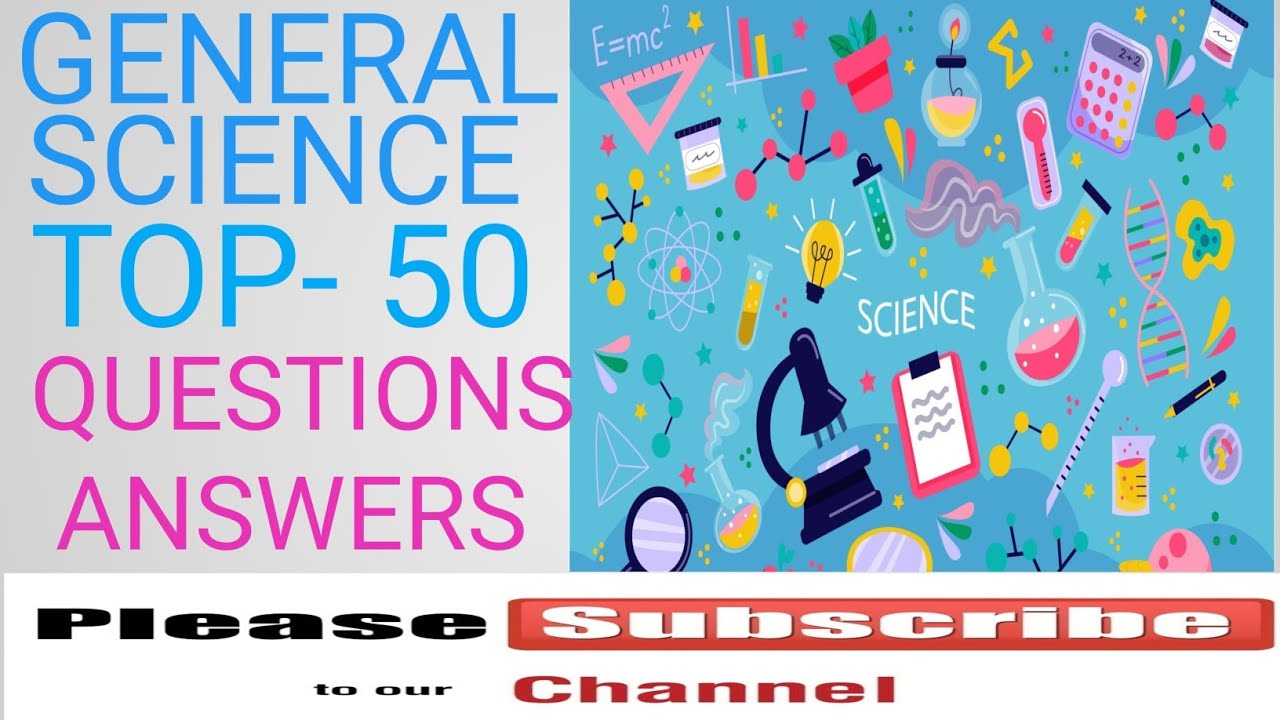 GENERAL SCIENCE (Top 50 questions)