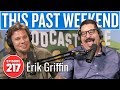 Erik Griffin | This Past Weekend w/ Theo Von #217