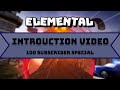 Introduction to Elemental | Remake (100 Subscriber Special)