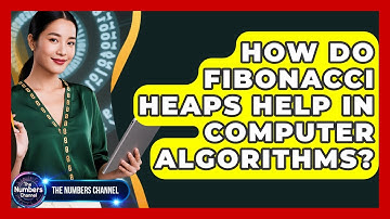 How Do Fibonacci Heaps Help In Computer Algorithms? - The Numbers Channel