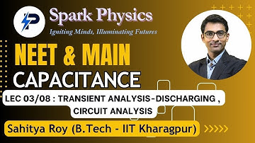 Capacitance Lecture 03/08  | Spark Physics:Neet & Main Series| Class XII | Sahitya Roy(IIT KGP)