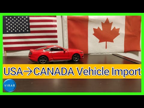 Video: Ce este necesar pentru a importa un vehicul în Canada?