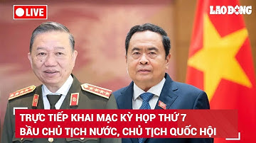 [TRỰC TIẾP] Khai mạc Kỳ họp thứ 7, Quốc hội bầu Chủ tịch nước, Chủ tịch Quốc hội | BLĐ