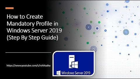 Creating Mandatory Profile in Windows Server 2019 (Step By Step Guide)