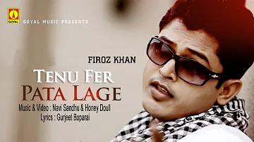 Feroz Khan (Feat. Navi Sandhu & Honey Doull) - Tenu Fer Pata Lage - Goyal Music - Official Song