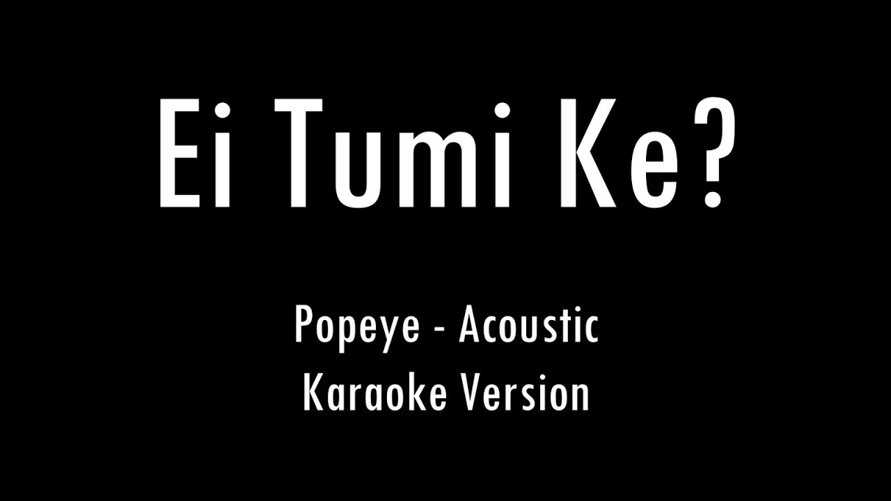 Ei Tumi Ke Popeye Bangladesh Acoustic Karaoke With Lyrics Only ei-tumi-ke-popeye-bangladesh-acoustic-karaoke-with-lyrics-only