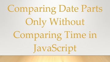 Comparing Date Parts Only Without Comparing Time in JavaScript