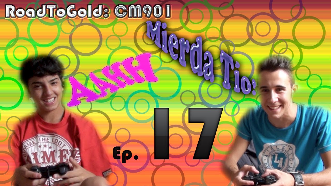 [Ep.17] Road To Gold: CM901 