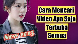 Cara Baru Terbaru Mencari Video Apa Saja Terbuka Semua