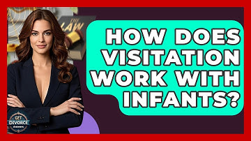 How Does Visitation Work With Infants? - Get Divorce Answers