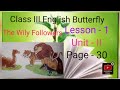 Class 3 english Butterfly lesson 1 unit 2 The Wily Followers last part page 30